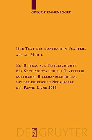 Der Text des koptischen Psalters aus al–Mudil – Ein Beitrag zur Textgeschichte der Septuaginta und zur Textkritik koptischer Bibelhandschriften,