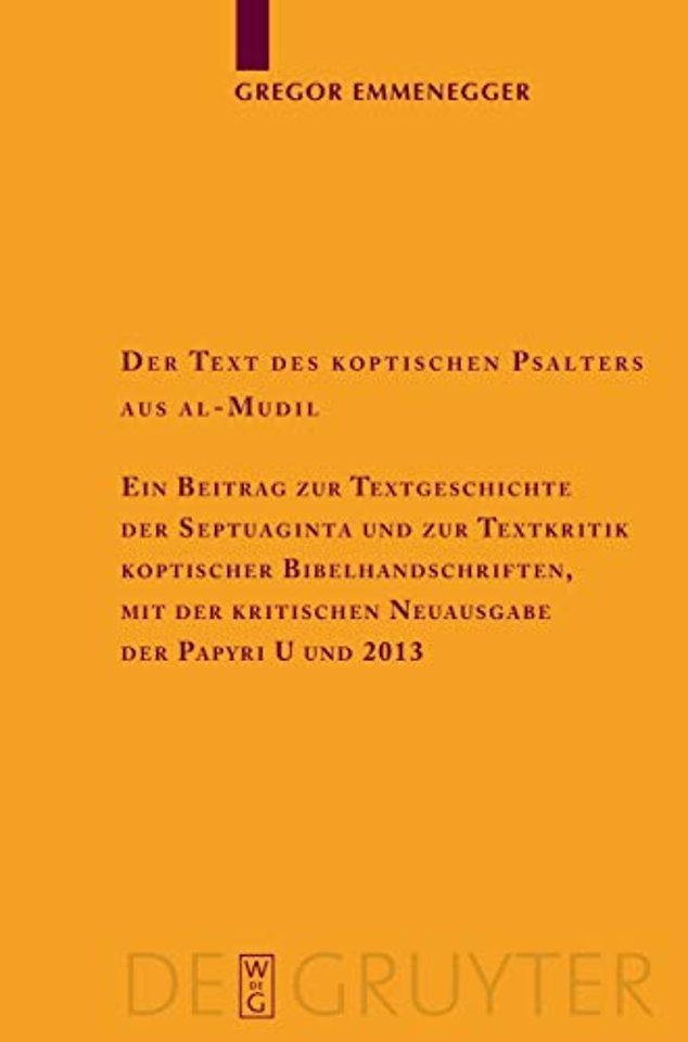 Der Text des koptischen Psalters aus al–Mudil – Ein Beitrag zur Textgeschichte der Septuaginta und zur Textkritik koptischer Bibelhandschriften,