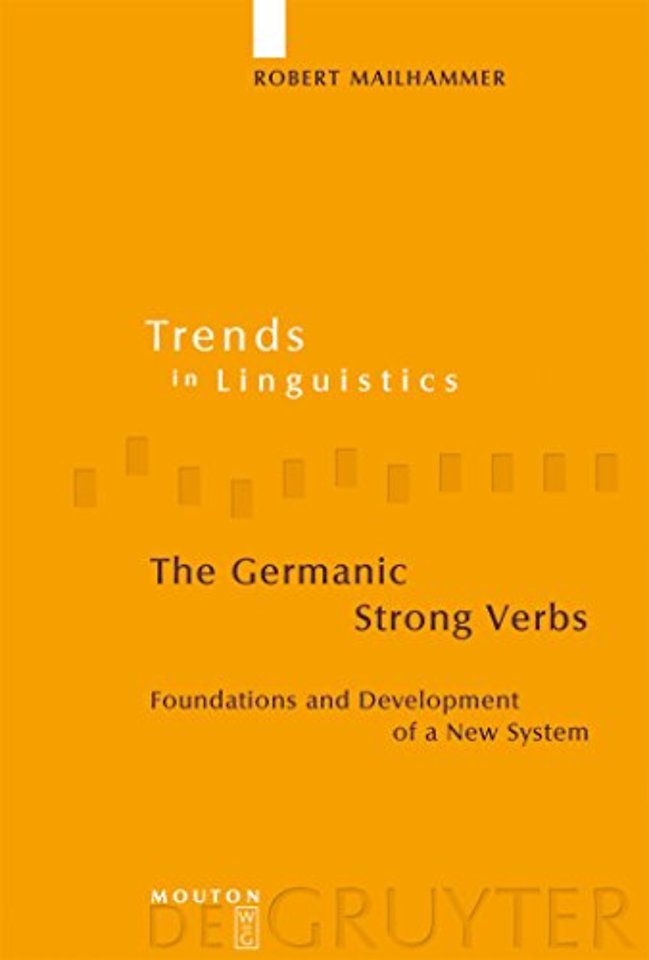 The Germanic Strong Verbs – Foundations and Development of a New System