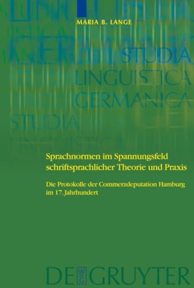 Sprachnormen im Spannungsfeld schriftsprachliche – Die Protokolle der Commerzdeputation Hamburg im 17. Jahrhundert