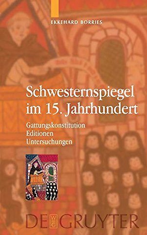 Schwesternspiegel im 15. Jahrhundert – Gattungskonstitution – Editionen – Untersuchungen
