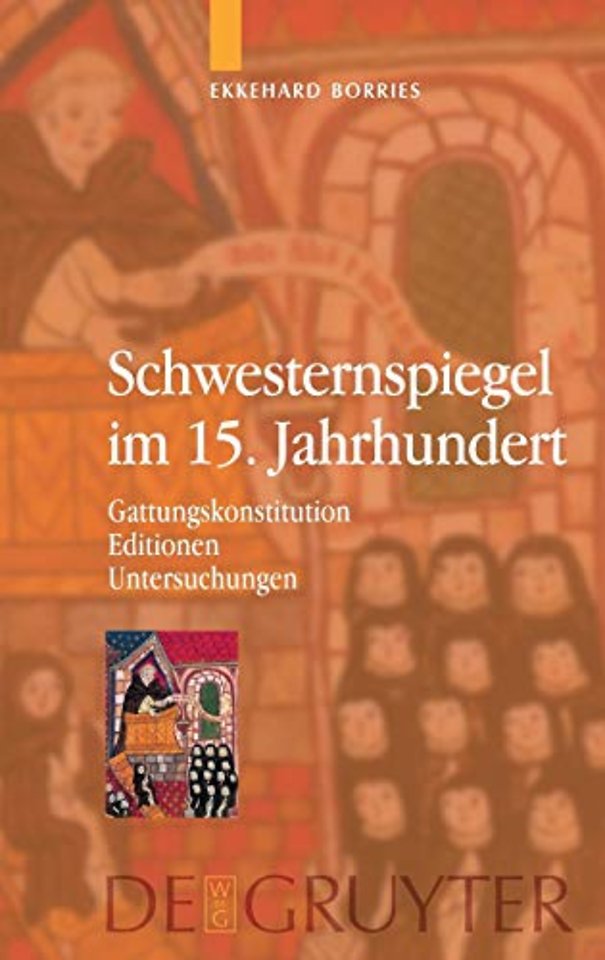 Schwesternspiegel im 15. Jahrhundert – Gattungskonstitution – Editionen – Untersuchungen