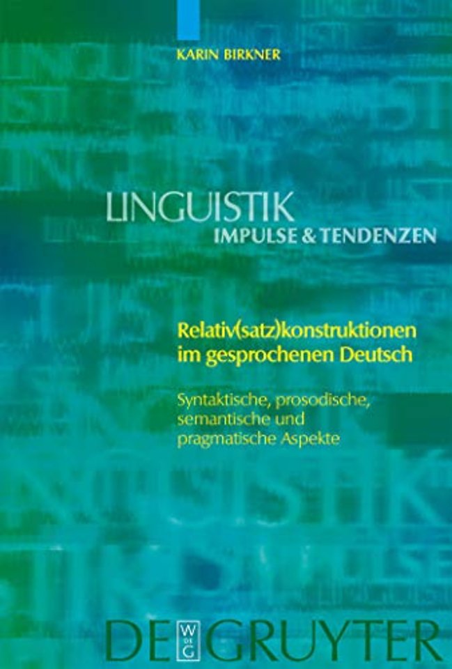 Relativ(satz)konstruktionen im gesprochenen Deut – Syntaktische, prosodische, semantische und pragmatische Aspekte