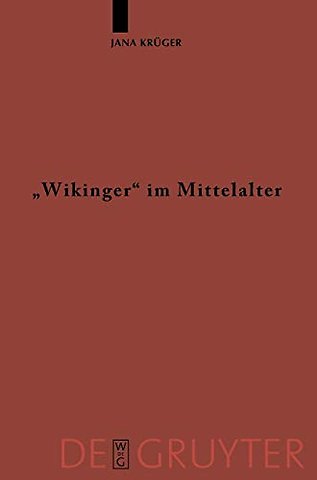 "Wikinger" im Mittelalter – Die Rezeption von "víkingr" m. und "víking" f. in der altnordischen Literatur