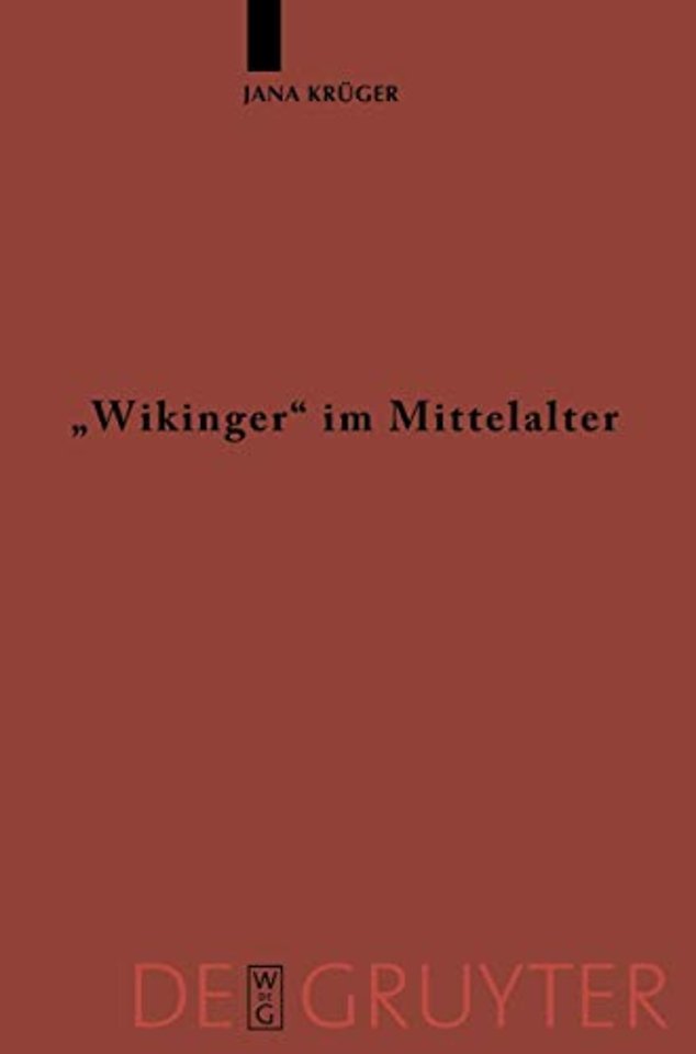 "Wikinger" im Mittelalter – Die Rezeption von "víkingr" m. und "víking" f. in der altnordischen Literatur