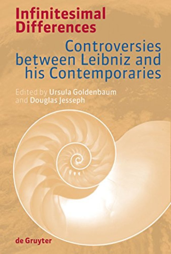Infinitesimal Differences – Controversies between Leibniz and his Contemporaries