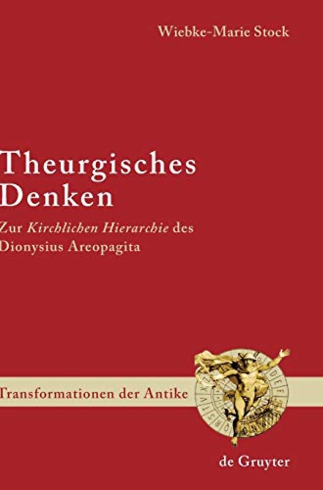 Theurgisches Denken – Zur "Kirchlichen Hierarchie" des Dionysius Areopagita