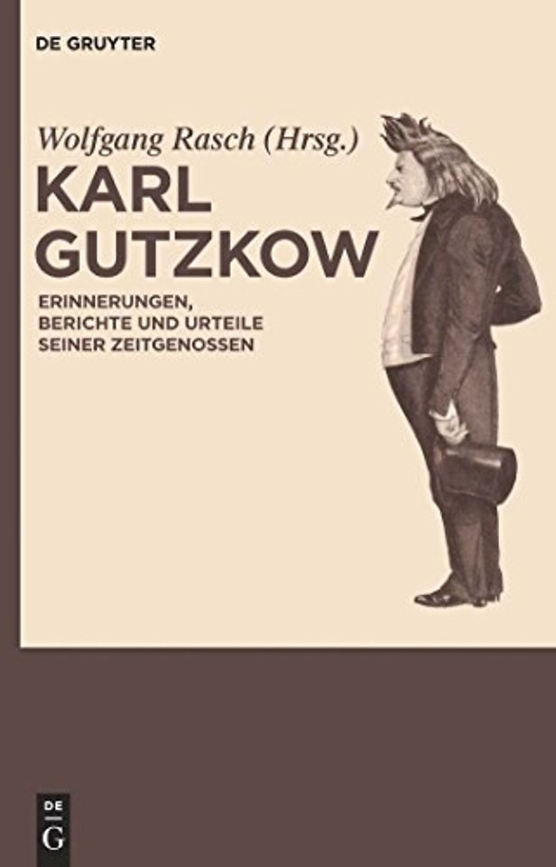 Karl Gutzkow – Erinnerungen, Berichte und Urteile seiner Zeitgenossen. Eine Dokumentation