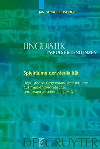Spielräume der Medialität – Linguistische Gegenstandskonstitution aus medientheoretischer und pragmatischer Perspektive