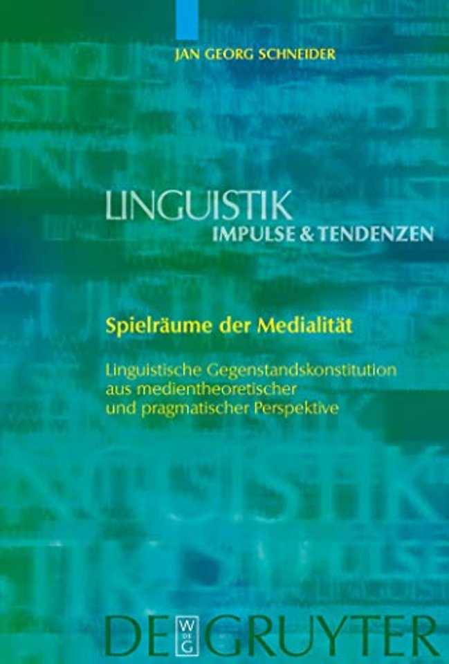 Spielräume der Medialität – Linguistische Gegenstandskonstitution aus medientheoretischer und pragmatischer Perspektive