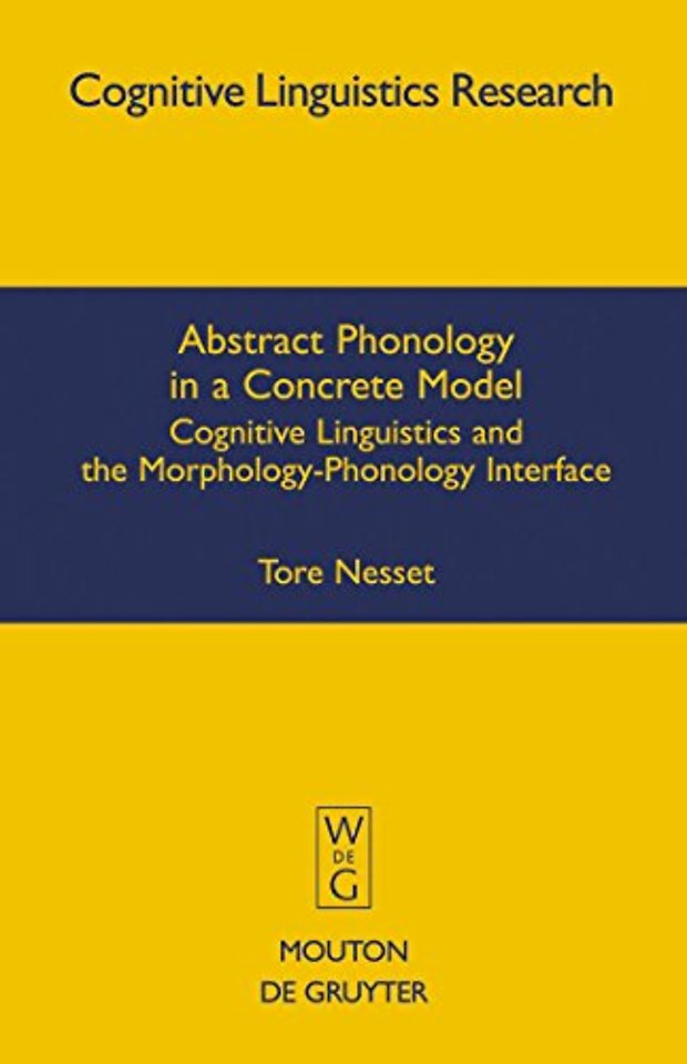 Abstract Phonology in a Concrete Model – Cognitive Linguistics and the Morphology–Phonology Interface