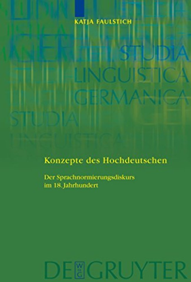 Konzepte des Hochdeutschen – Der Sprachnormierungsdiskurs im 18. Jahrhundert