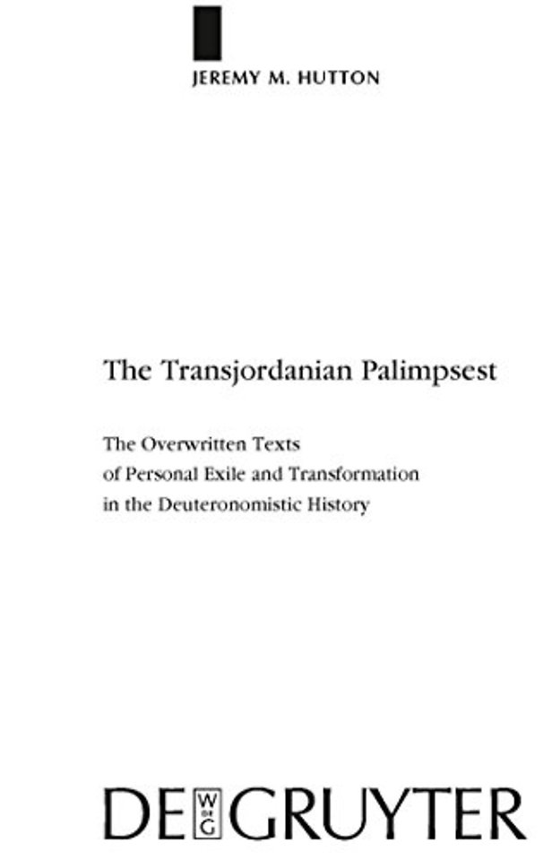 The Transjordanian Palimpsest – The Overwritten Texts of Personal Exile and Transformation in the Deuteronomistic History