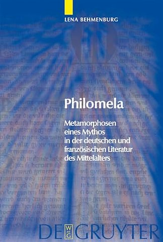 Philomela – Metamorphosen eines Mythos in der deutschen und französischen Literatur des Mittelalters