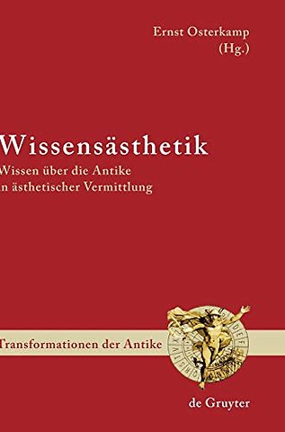 Wissensästhetik – Wissen über die Antike in ästhetischer Vermittlung