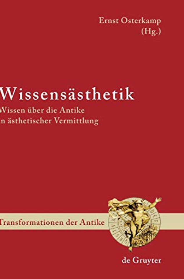 Wissensästhetik – Wissen über die Antike in ästhetischer Vermittlung
