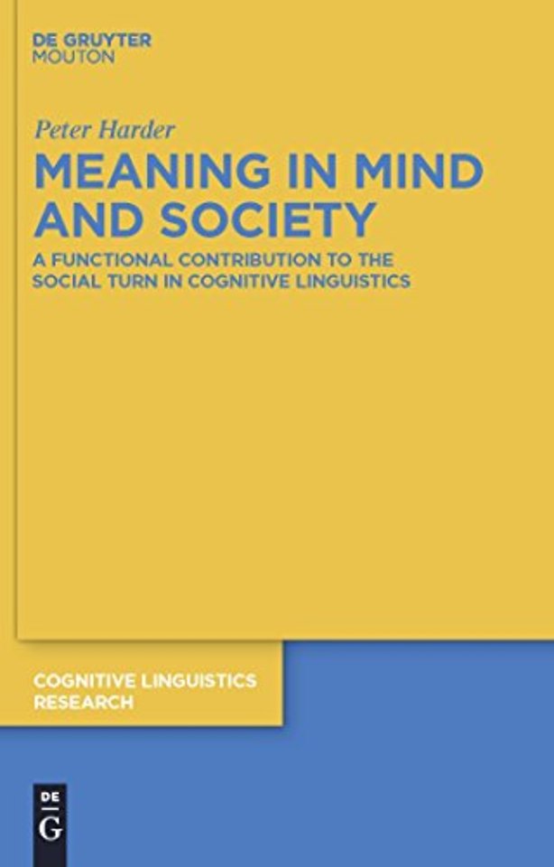 Meaning in Mind and Society – A Functional Contribution to the Social Turn in Cognitive Linguistics
