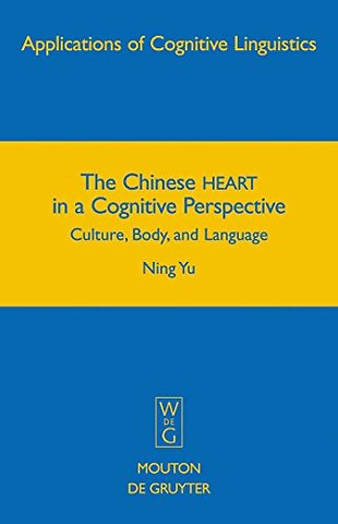 The Chinese HEART in a Cognitive Perspective – Culture, Body, and Language