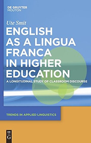 English as a Lingua Franca in Higher Education – A Longitudinal Study of Classroom Discourse