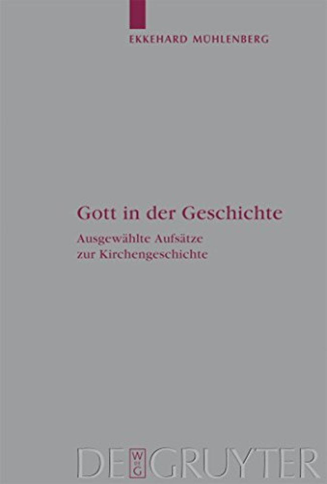 Gott in der Geschichte – Ausgewählte Aufsätze zur Kirchengeschichte