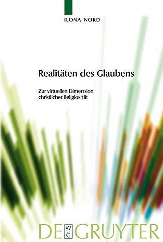 Realitäten des Glaubens – Zur virtuellen Dimension christlicher Religiosität