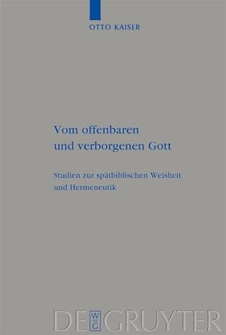 Vom offenbaren und verborgenen Gott – Studien zur spätbiblischen Weisheit und Hermeneutik