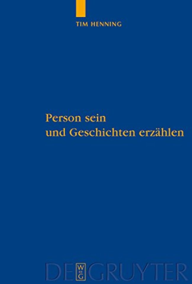 Person sein und Geschichten erzählen – Eine Studie über personale Autonomie und narrative Gründe