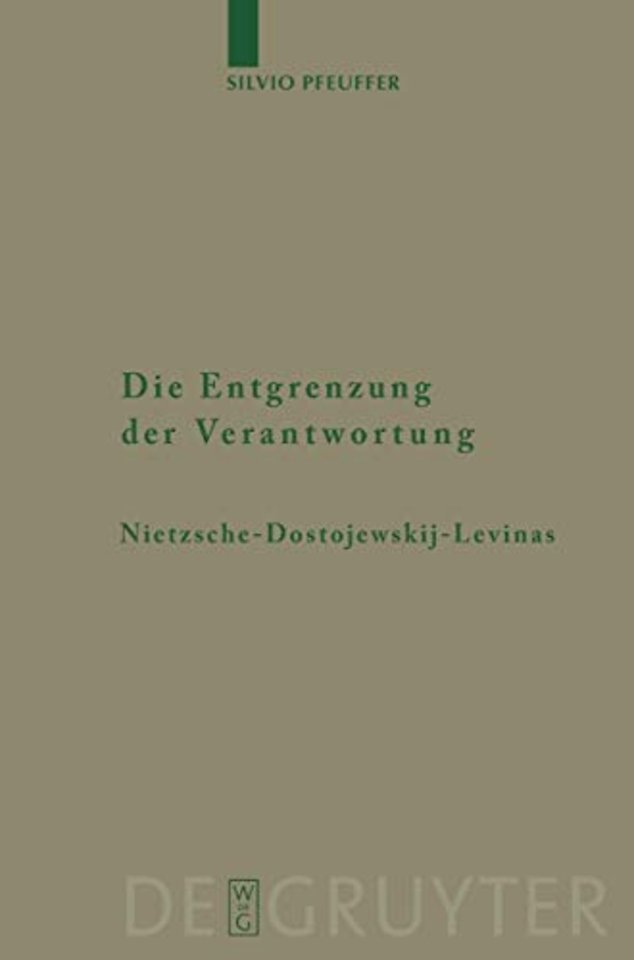 Die Entgrenzung der Verantwortung – Nietzsche – Dostojewskij – Levinas