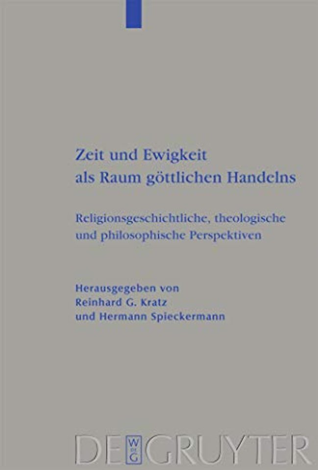 Zeit und Ewigkeit als Raum göttlichen Handelns – Religionsgeschichtliche, theologische und philosophische Perspektiven