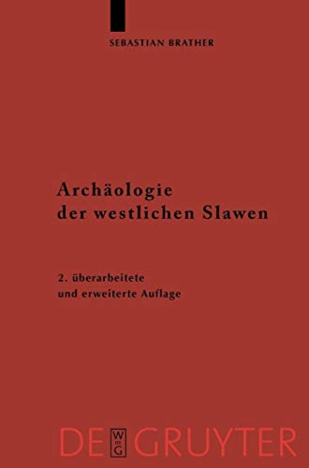 Archäologie der westlichen Slawen – Siedlung, Wirtschaft und Gesellschaft im früh– und hochmittelalterlichen Ostmitteleuropa