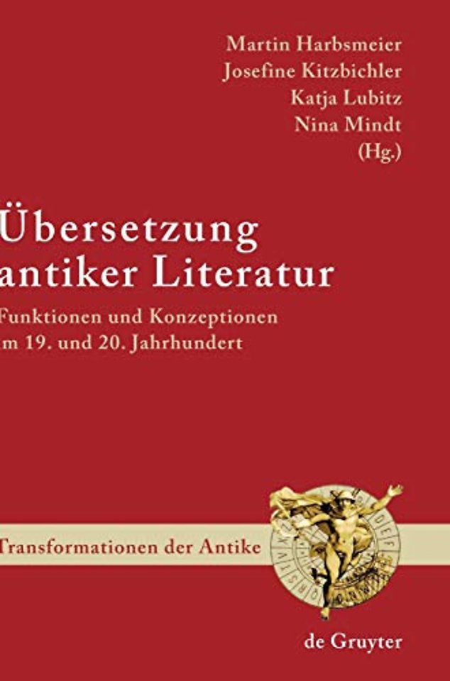 Übersetzung antiker Literatur – Funktionen und Konzeptionen im 19. und 20. Jahrhundert