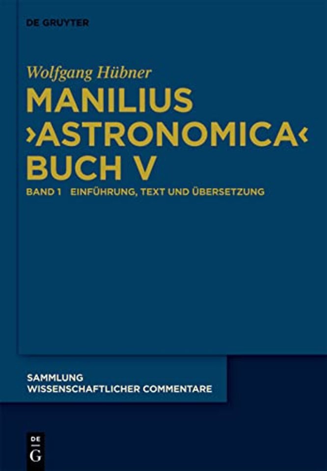Manilius, "Astronomica" Buch V – Einführung, Text, Übersetzung und Kommentar