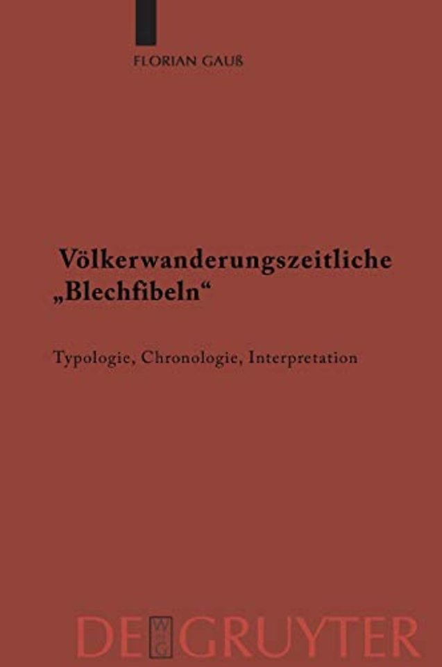 Völkerwanderungszeitliche "Blechfibeln" – Typologie, Chronologie, Interpretation