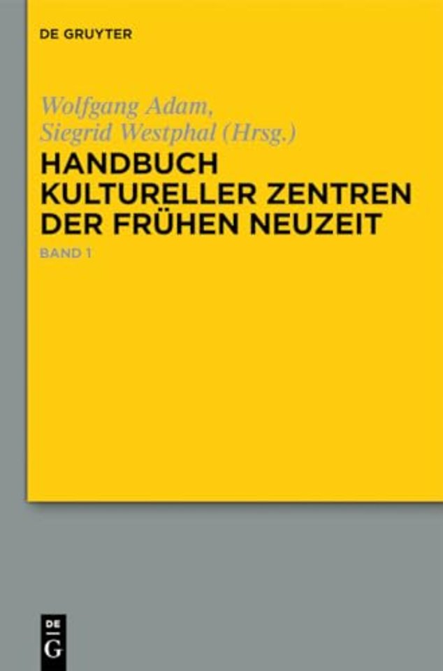 Handbuch kultureller Zentren der Frühen Neuzeit – Städte und Residenzen im alten deutschen Sprachraum