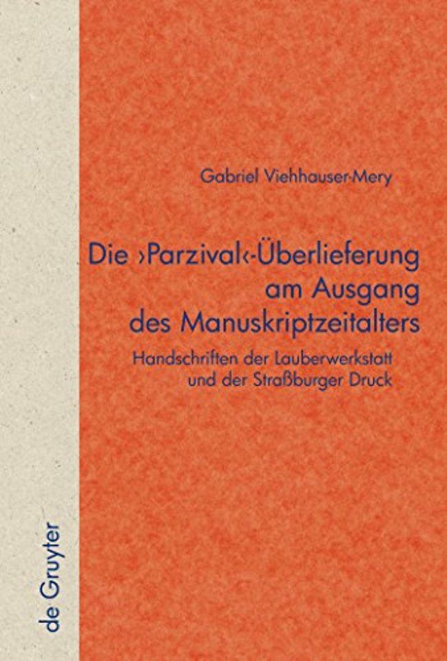Die `Parzival`–Überlieferung am Ausgang des Manu – Handschriften der Lauberwerkstatt und der Straβburger Druck