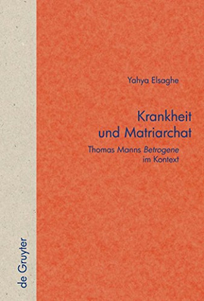 Krankheit und Matriarchat – Thomas Manns "Betrogene" im Kontext