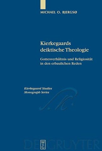Kierkegaards deiktische Theologie – Gottesverhältnis und Religiosität in den erbaulichen Reden