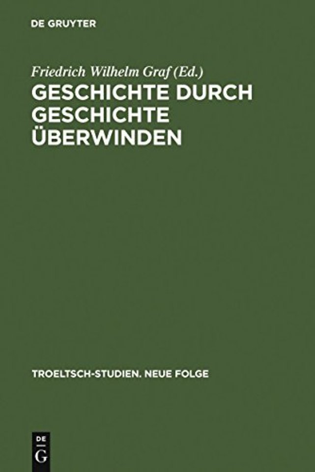 Geschichte durch Geschichte überwinden – Ernst Troeltsch in Berlin