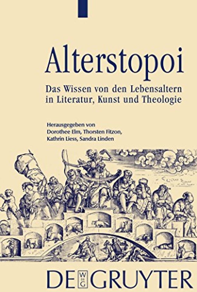 Alterstopoi – Das Wissen von den Lebensaltern in Literatur, Kunst und Theologie