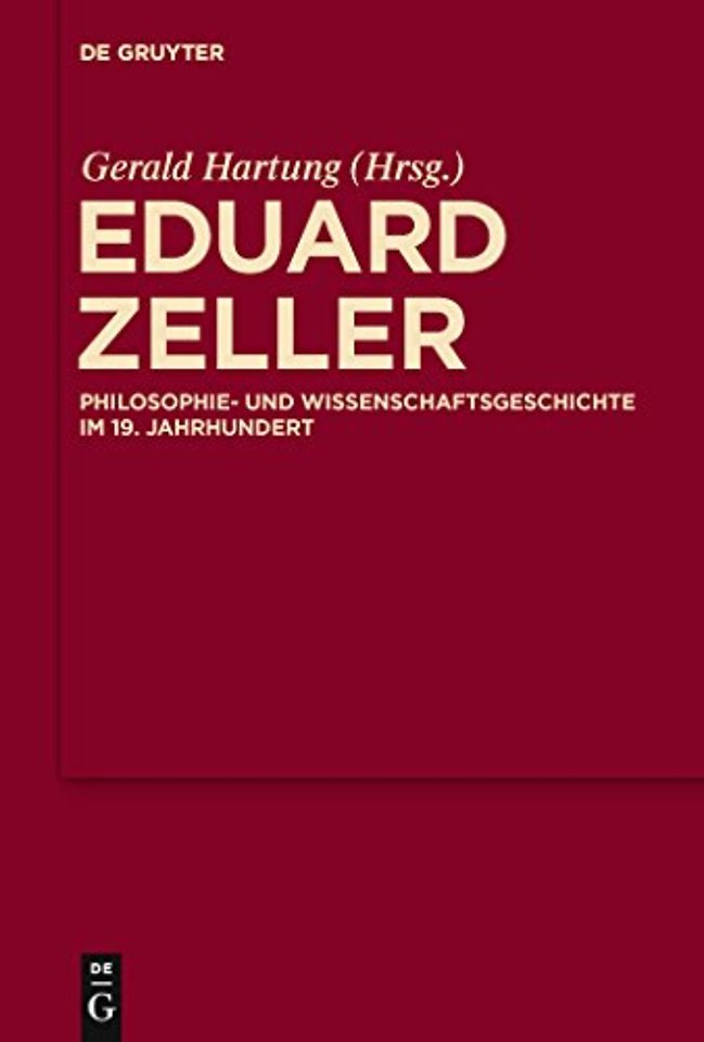 Eduard Zeller – Philosophie– und Wissenschaftsgeschichte im 19. Jahrhundert
