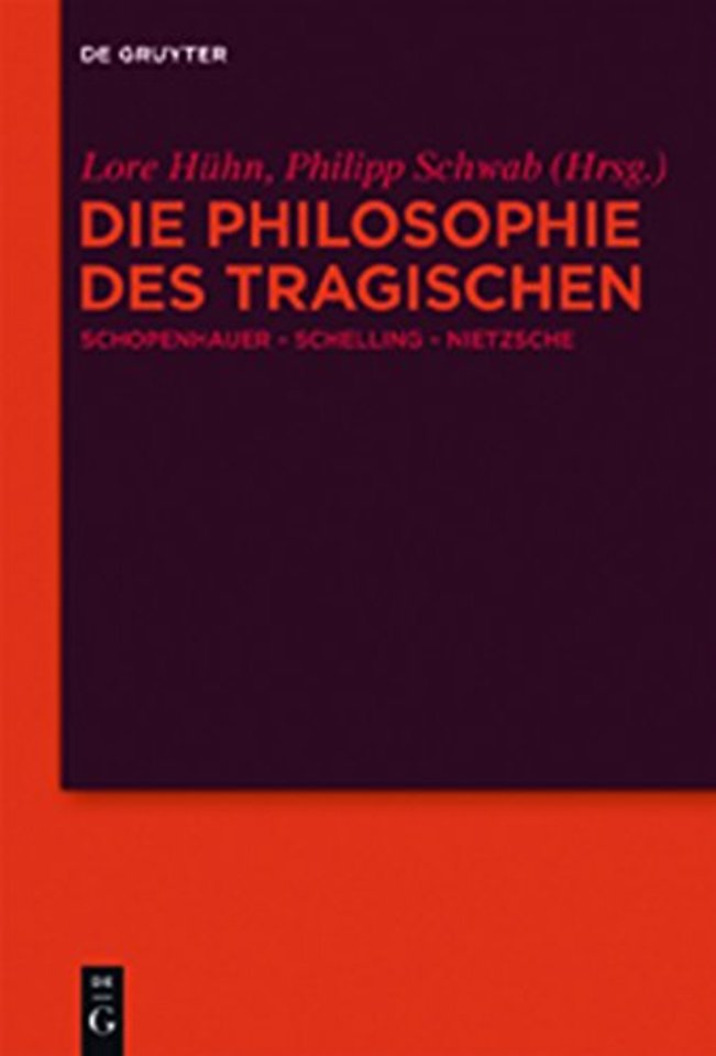 Die Philosophie des Tragischen – Schopenhauer – Schelling – Nietzsche
