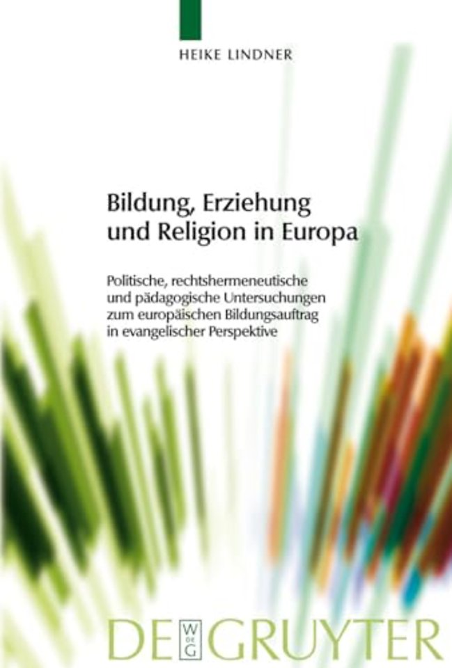 Bildung, Erziehung und Religion in Europa – Politische, rechtshermeneutische und pädagogische Untersuchungen zum europäischen Bildungsauftrag in