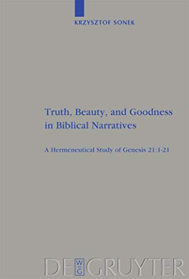 Truth, Beauty, and Goodness in Biblical Narrativ – A Hermeneutical Study of Genesis 21:1–21