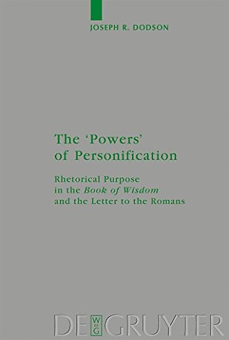 The `Powers` of Personification – Rhetorical Purpose in the `Book of Wisdom` and the Letter to the Romans