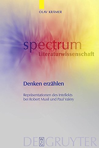 Denken erzählen – Repräsentationen des Intellekts bei Robert Musil und Paul Valéry