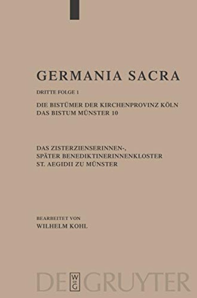 Die Bistümer der Kirchenprovinz Köln. Das Bistum Münster 10. Das Zisterzienserinnen–, später Benediktinerinnenkloster St. Aegidii zu Münster