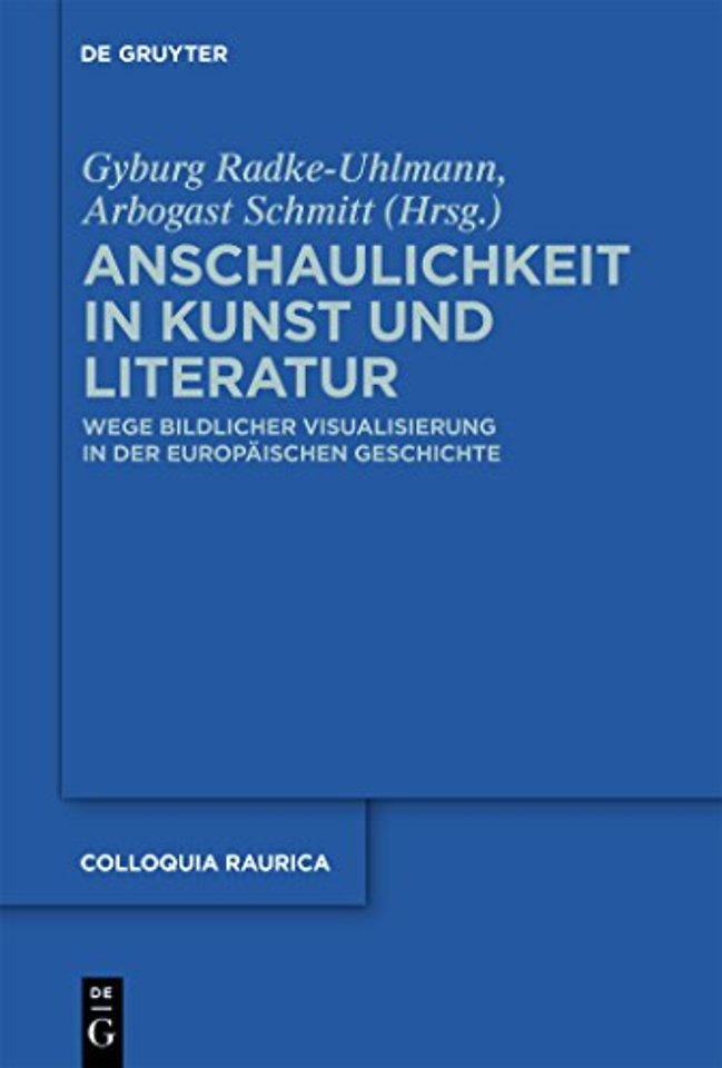 Anschaulichkeit in Kunst und Literatur – Wege bildlicher Visualisierung in der europäischen Geschichte