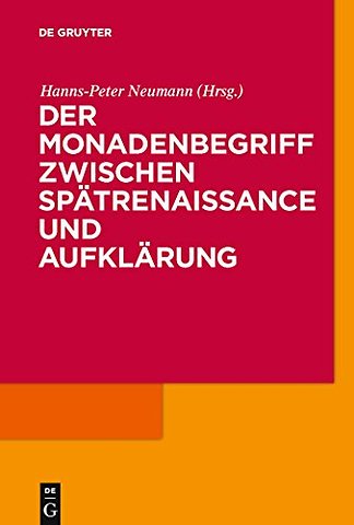 Der Monadenbegriff zwischen Spätrenaissance und Aufklärung