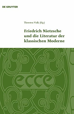 Friedrich Nietzsche und die Literatur der klassischen Moderne
