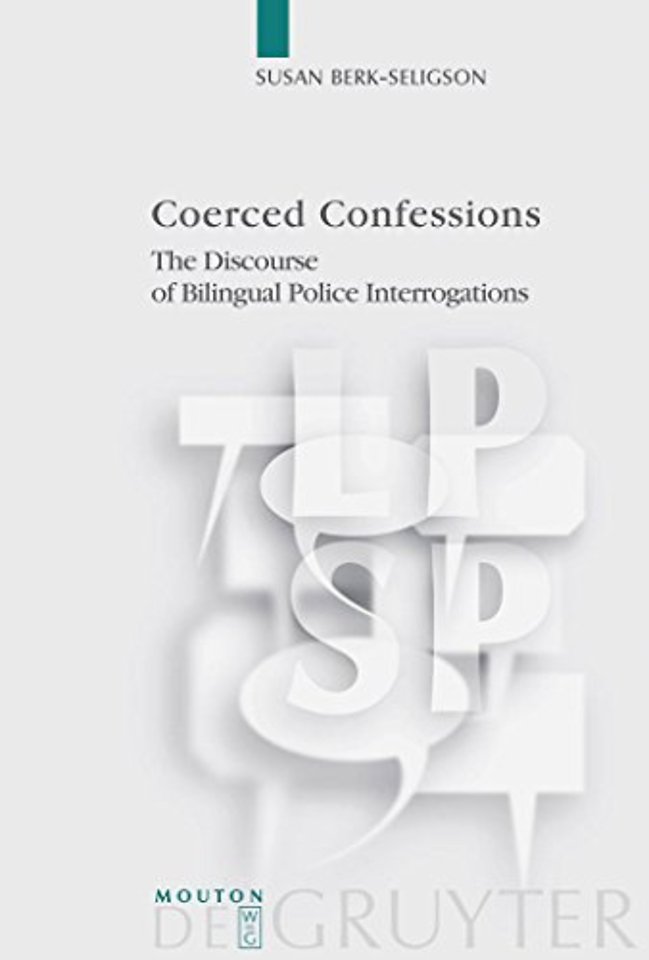 Coerced Confessions – The Discourse of Bilingual Police Interrogations